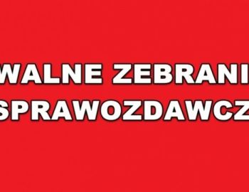 ZAPROSZENIE NA WALNE ZGROMADZENIE SPRAWOZDAWCZE CZŁONKÓW KOŁA